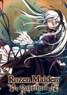  :   / Rozen Maiden: Ouverture anime